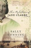 The Rebellion of Jane Clarke: A Novel