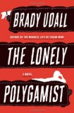 The Lonely Polygamist: A Novel