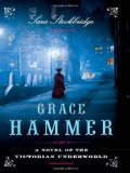 Grace Hammer: A Novel of the Victorian Underworld by Sara Stockbridge