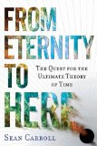 From Eternity to Here: The Quest for the Ultimate Theory of Time by Sean Carroll