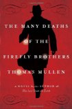 The Many Deaths of the Firefly Brothers: A Novel by Thomas Mullen